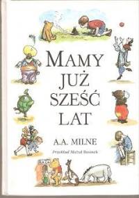 Mamy już sześć lat - Alan Alexander Milne