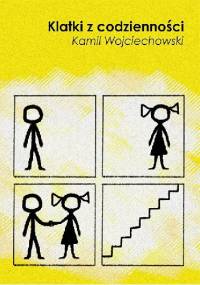 Klatki z codzienności - Kamil Wojciechowski