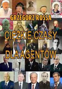 Ciężkie czasy dla agentów - Grzegorz Rossa