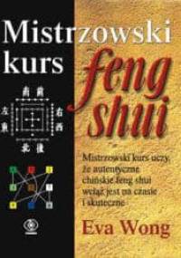 Mistrzowski kurs Feng shui - Eva Wong