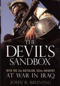 The Devil's Sandbox. With the 2nd Battalion, 162nd Infantry at War in Iraq - John R. Bruning