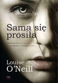 Sama się prosiła - Louise O'Neill