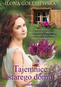 Tajemnice starego domu - Ilona Gołębiewska