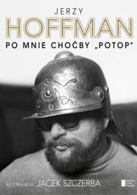 Po mnie choćby "Potop" - Jacek Szczerba, Jerzy Hoffman