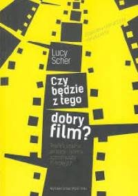 Czy będzie z tego dobry film - Lucy Scher