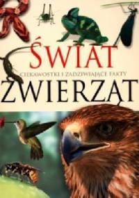 Świat zwierząt. Ciekawostki i zadziwiające fakty - praca zbiorowa