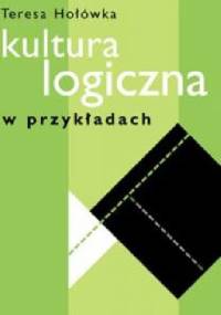 Kultura logiczna w przykładach - Teresa Hołówka