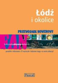 Łódź i okolice. Przewodnik rowerowy.