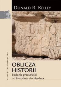 Oblicza historii. Badanie przeszłości od Herodota do Herdera - Donald R. Kelley