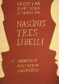 Nasonis tres libelli: o debiucie poetyckim Owidiusza - Krystyna Zarzycka-Stańczak