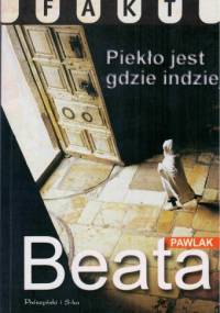 Piekło jest gdzie indziej - Beata Pawlak