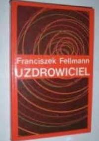 Uzdrowiciel - Franciszek Fellmann