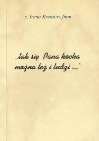 Tak się Pana kocha, można też i ludzi... - Irena Krentorz