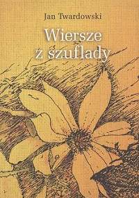 Wiersze z szuflady - Jan Twardowski