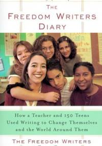 The Freedom Writers Diary: How a Teacher and 150 Teens Used Writing to Change Themselves and the World Around Them - praca zbiorowa