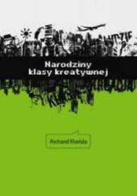 Narodziny klasy kreatywnej - Richard Florida