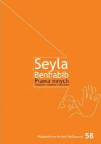 Prawa Innych. Przybysze, rezydenci i obywatele - Seyla Benhabib