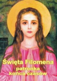 Święta Filomena patronka końca czasów. - Jan Pluta