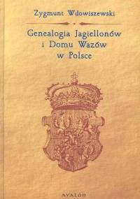 Genealogia Jagiellonów i Domu Wazów w Polsce - Zygmunt Wdowiszewski