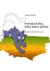 Pomaluj kotka, który zlazł z płotka - Golus Anna