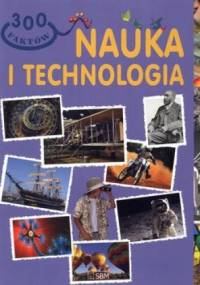 Nauka i Technologie. 300 faktów