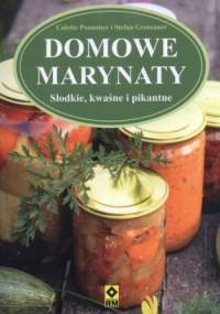 Domowe marynaty Słodkie kwaśne i pikantne - Colette Prommer, Stefan Grossauer