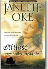 Miłość przychodzi łagodnie - Janette Oke