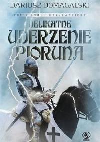 Delikatne uderzenie pioruna - Dariusz Domagalski
