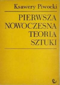 Pierwsza nowoczesna teoria sztuki - Ksawery Piwocki