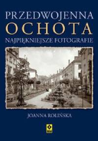 Przedwojenna Ochota - Joanna Rolińska
