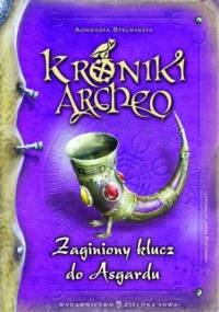 Kroniki Archeo cz.6. Zaginiony klucz do Asgardu - Agnieszka Stelmaszyk