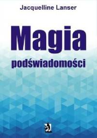 Magia podświadomości - Jacquelline Lanser