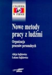 Nowe metody pracy z ludźmi. Organizacja procesów personalnych - Alicja Sajkiewicz, Łukasz Sajkiewicz