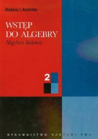 Wstęp do algebry T. 2. Algebra liniowa - Aleksiej Kostrikin