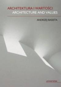 Architektura i wartości. Architecture and Values - Andrzej Basista