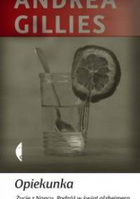 Opiekunka. Życie z Nancy. Podróż w świat alzheimera - Andrea Gillies