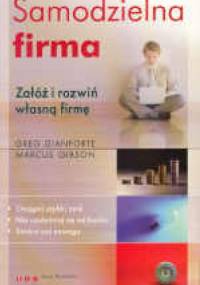 Samodzielna firma. załóż i rozwiń własną firmę - Greg Gianforte, Marcus Gibson