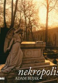 Nekropolis - Adam Bujak, Jacek Kolbuszewski