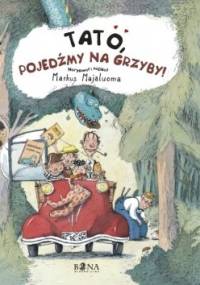 Tato, pojedźmy na grzyby! - Markus Majaluoma