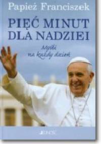 Pięć minut dla nadziei. Myśli na każdy dzień - Franciszek (papież)