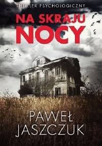 Na skraju nocy - Paweł Jaszczuk