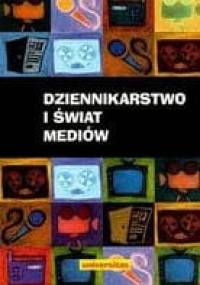 Dziennikarstwo i świat mediów - Zbigniew Bauer