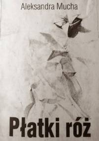 Płatki róż - Aleksandra Mucha