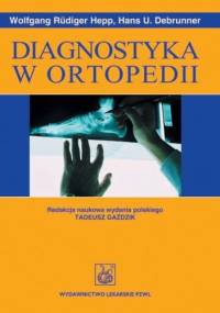 Diagnostyka w ortopedii - Wolfgang Rudiger Hepp, Hans U. Debrunner