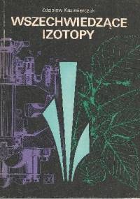 Wszechwiedzące izotopy - Zdzisław Kazimierczuk