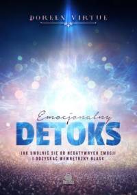 Emocjonalny detoks. Jak uwolnić się od negatywnych emocji i odzyskać wewnętrzny blask - Doreen Virtue