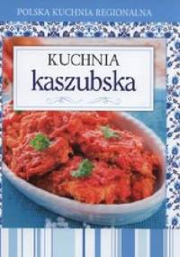 Kuchnia kaszubska. Polska kuchnia regionalna - praca zbiorowa