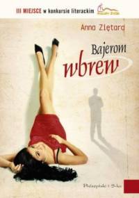 Bajerom wbrew - Anna Ziętara