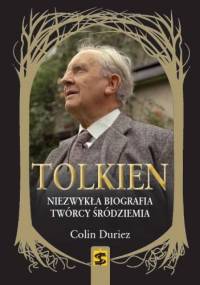 Tolkien. Niezwykła biografia twórcy Śródziemia - Colin Duriez