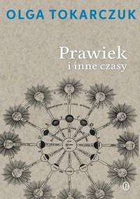 Prawiek i inne czasy - Olga Tokarczuk
